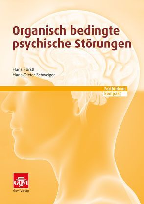 Organisch bedingte psychische Störungen von Förstl,  Hans, Schweiger,  Hans-Dieter