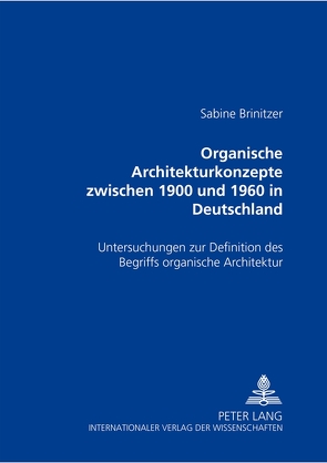 Organische Architekturkonzepte zwischen 1900 und 1960 in Deutschland von Brinitzer,  Sabine