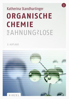 Organische Chemie für Ahnungslose von Standhartinger,  Katherina