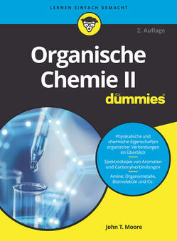 Organische Chemie II für Dummies von Blasche,  Tina, Langley,  Richard H., Moore,  John T.