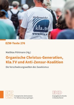Organische Christus-Generation, Kla.TV und Anti-Zensur-Koalition Die Verschwörungswelten des Sasekismus von Pöhlmann,  Dr. Matthias