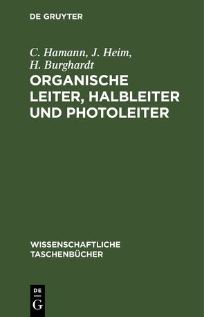 Organische Leiter, Halbleiter und Photoleiter von Burghardt,  H., Hamann,  C., Heim,  J.