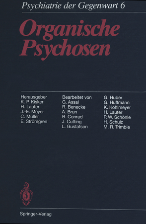 Organische Psychosen von Assal,  G., Benecke,  R., Brun,  A., Conrad,  B., Cutting,  J., Gustafson,  L., Huber,  G., Huffmann,  G., Kisker,  K.P., Kohlmeyer,  K., Lauter,  H., Meyer,  J.-E., Müller,  C., Schönle,  P.W., Schulz,  H., Strömgren,  E., Trimble,  M.R.