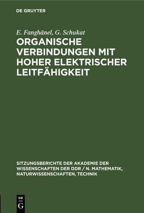 Organische Verbindungen mit hoher elektrischer Leitfähigkeit von Fanghänel,  E., Schukat,  G.