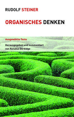 Organisches Denken von Derbidge,  Renatus, Steiner,  Rudolf