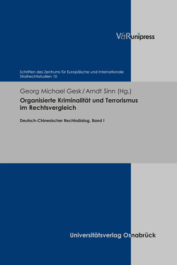 Organisierte Kriminalität und Terrorismus im Rechtsvergleich von Chang,  Liching, Gesk,  Georg Michael, Hauck,  Pierre R., Jiang,  Su, Kretschmer,  Bernhard, Liu,  Mei, Peterke,  Sven, Sinn,  Arndt, Xiong,  Oi, Yu,  Liang, Zhang,  Jie, Zheng,  Xi