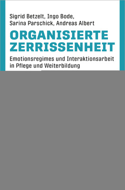 Organisierte Zerrissenheit von Albert,  Andreas, Betzelt,  Sigrid, Bode,  Ingo, Parschick,  Sarina