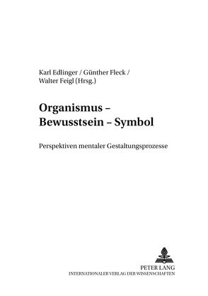Organismus – Bewusstsein – Symbol von Edlinger,  Karl, Feigl,  Walter, Fleck,  Günther