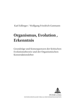 Organismus, Evolution, Erkenntnis von Edlinger,  Karl, Gutmann,  Wolfgang Friedrich