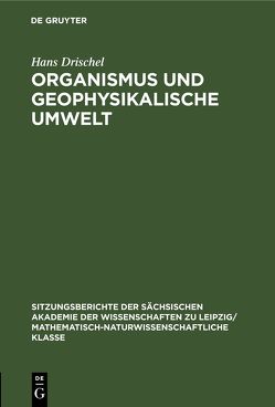 Organismus und geophysikalische Umwelt von Drischel,  Hans