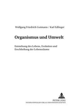 Organismus und Umwelt von Edlinger,  Karl, Gutmann,  Wolfgang Friedrich