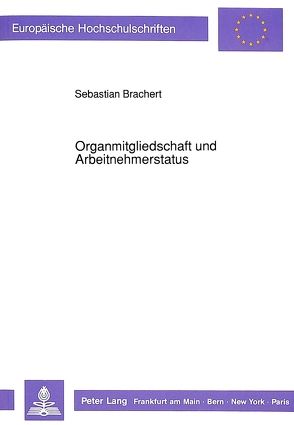 Organmitgliedschaft und Arbeitnehmerstatus von Brachert,  Sebastian R.