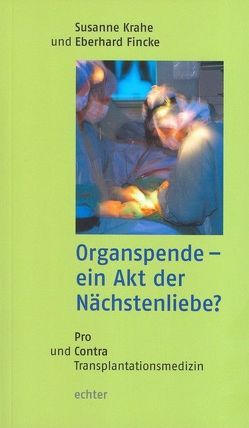 Organspende – ein Akt der Nächstenliebe? von Fincke,  Eberhard, Krahe,  Susanne