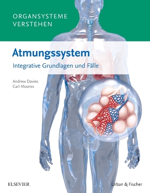 Organsysteme verstehen – Atmungssystem von Davies,  Andrew, Moores,  Carl