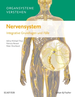 Organsysteme verstehen – Nervensystem von Michael-Titus,  Adina T., Revest,  Patricia, Shortland,  Peter, Tönjes,  Sibylle