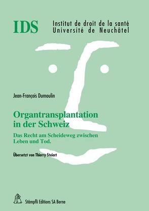 Organtransplantation in der Schweiz von Dumoulin,  Jean F, Steiert,  Thierry