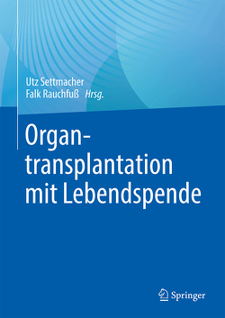 Organtransplantation mit Lebendspende von Rauchfuß,  Falk, Settmacher,  Utz