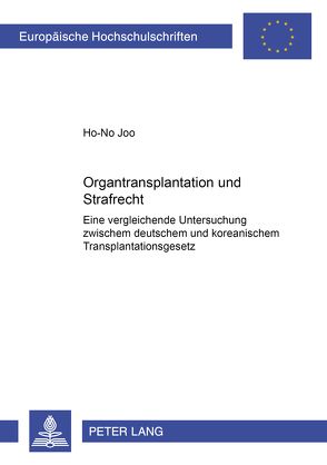 Organtransplantation und Strafrecht von Joo,  Ho-No