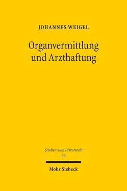 Organvermittlung und Arzthaftung von Weigel,  Johannes