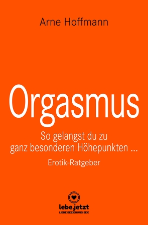 Orgasmus | Erotischer Ratgeber von Hoffmann,  Arne