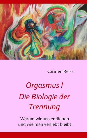 Orgasmus I – Die Biologie der Trennung von Reiss,  Carmen