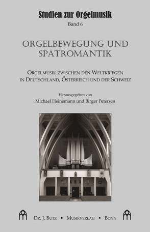 Orgelbewegung und Spätromantik von Heinemann,  Michael, Petersen,  Birger
