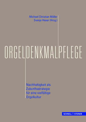 Orgeldenkmalpflege von Heuer,  Svenja, Müller,  Michael Christian
