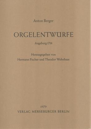 Orgelentwürfe von Berger,  Anton, Fischer,  Hermann, Wohnhaas,  Theodor