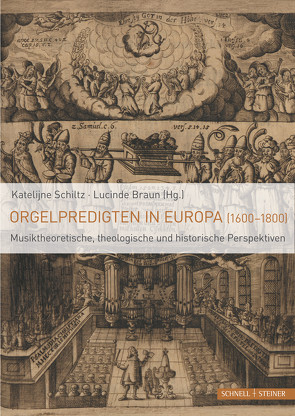Orgelpredigten in Europa (1600–1800) von Braun,  Lucinde, Schiltz,  Katelijne