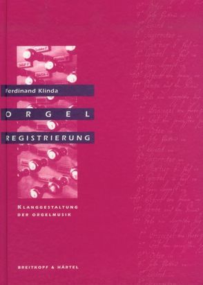 Orgelregistrierung – Klanggestaltung der Orgelmusik von Klinda,  Ferdinand