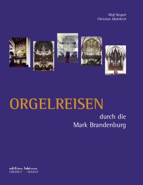 Orgelreisen durch die Mark Brandenburg von Bergelt,  Wolf