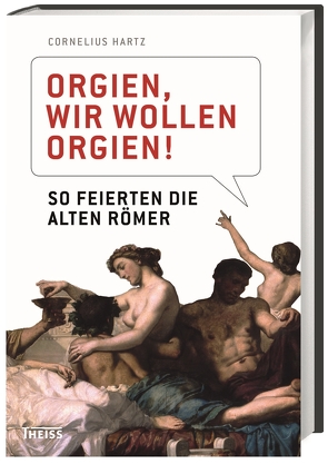 Orgien, wir wollen Orgien! von Hartz,  Cornelius