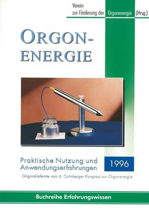 Orgonenergie – Praktische Nutzung und Anwendungserfahrungen 1996