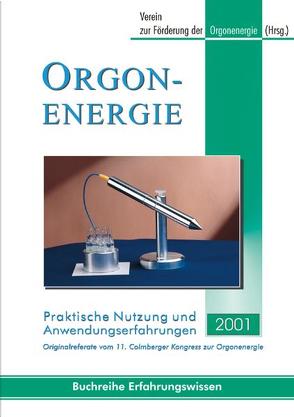Orgonenergie – Praktische Nutzung und Anwendungserfahrungen 2001 von Verein zur Förderung der Orgonenergie