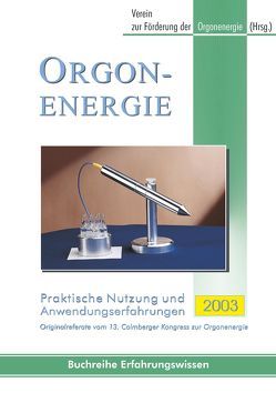 Orgonenergie – Praktische Nutzung und Anwendungserfahrungen 2003