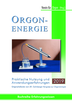 Orgonenergie – Praktische Nutzung und Anwendungserfahrungen 2019