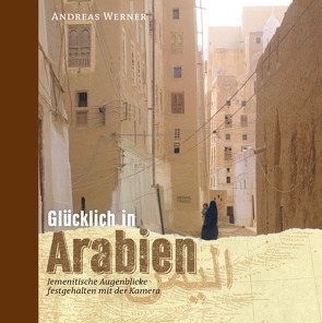 Orient-Bibliothek / Glücklich in Arabien von Werner,  Andreas