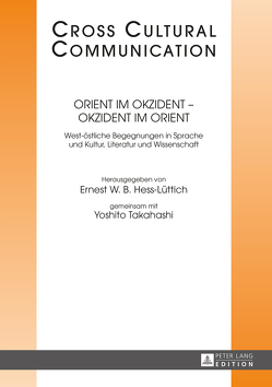 Orient im Okzident – Okzident im Orient von Hess-Lüttich,  Ernest W. B., Takahashi,  Yoshito