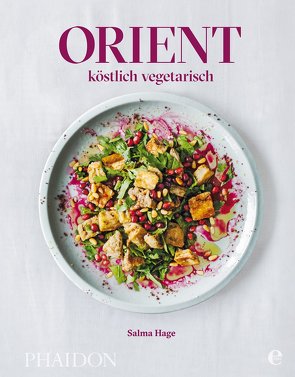 Orient – köstlich vegetarisch von Hage,  Salma