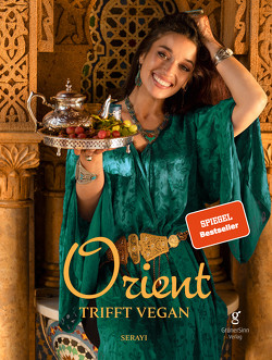 Orient trifft vegan – Köstlichkeiten der orientalischen Küche (Veganes Kochbuch) von Serayi