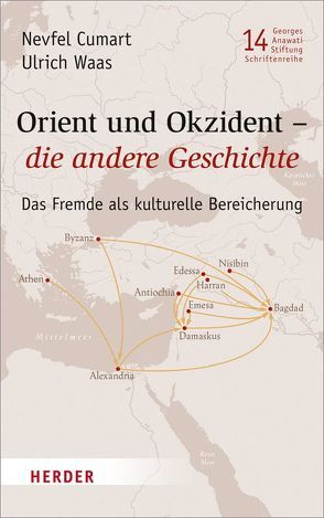 Orient und Okzident – die andere Geschichte von Cumart,  Nevfel, Waas,  Ulrich