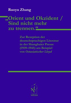 „Orient und Okzident / Sind nicht mehr zu trennen.“ von Loquai,  Franz, Rösch,  Gertrud Maria, Schwarz,  Hans-Günther, von Stutterheim,  Christiane, Zhang,  Ruoyu