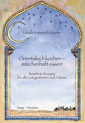 Orientalisch kochen – märchenhaft essen! von Kanssoh-Gaufer,  Ursula