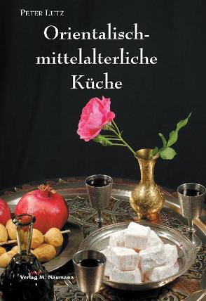 Orientalisch-mittelalterliche Küche von Lutz,  Peter