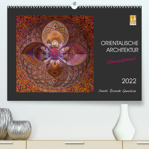 Orientalische Architektur – Verzaubernd (Premium, hochwertiger DIN A2 Wandkalender 2022, Kunstdruck in Hochglanz) von Ricardo González Photography,  Daniel