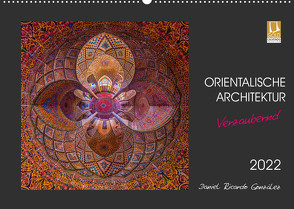 Orientalische Architektur – Verzaubernd (Wandkalender 2022 DIN A2 quer) von Ricardo González Photography,  Daniel