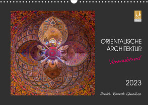 Orientalische Architektur – Verzaubernd (Wandkalender 2023 DIN A3 quer) von Ricardo González Photography,  Daniel