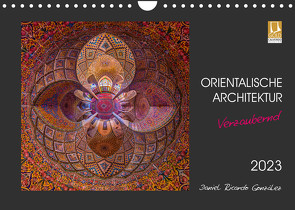 Orientalische Architektur – Verzaubernd (Wandkalender 2023 DIN A4 quer) von Ricardo González Photography,  Daniel