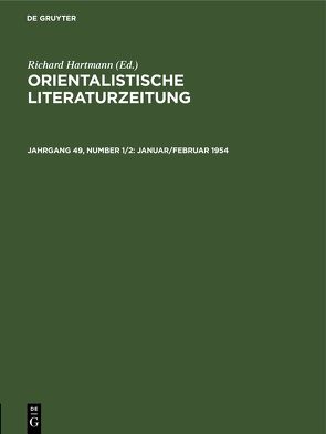 Orientalistische Literaturzeitung / Januar/Februar 1954 von Ehelolf,  H., Hartmann,  R., Münste,  Institut für Altorientalische Philologie und Vorderasiatische Altertumskunde der Westfälischen Wilhelms-Universität, Simon,  W., Strauss,  O., Wreszinski,  Walter