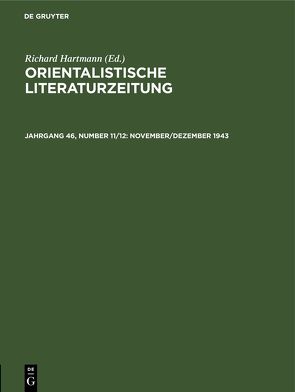 Orientalistische Literaturzeitung / November/Dezember 1943 von Ehelolf,  H., Hartmann,  R., Münste,  Institut für Altorientalische Philologie und Vorderasiatische Altertumskunde der Westfälischen Wilhelms-Universität, Simon,  W., Strauss,  O., Wreszinski,  Walter